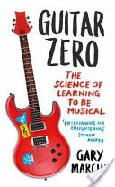 Guitar Zero - nauka uczenia się muzyki - Guitar Zero - The Science of Learning to be Musical