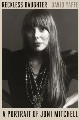 Reckless Daughter: Portret Joni Mitchell - Reckless Daughter: A Portrait of Joni Mitchell