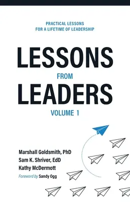 Lekcje od liderów Tom 1: Praktyczne lekcje przywództwa na całe życie - Lessons from Leaders Volume 1: Practical Lessons for a Lifetime of Leadership