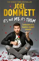 It's Not Me, It's Them: Confessions of a Hopeless Modern Romantic - bestseller The Sunday Times - It's Not Me, It's Them: Confessions of a Hopeless Modern Romantic - The Sunday Times Bestseller