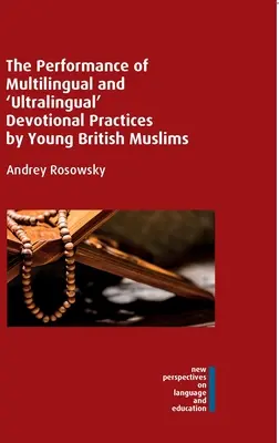 Wykonywanie wielojęzycznych i „ultralingwistycznych” praktyk religijnych przez młodych brytyjskich muzułmanów - The Performance of Multilingual and 'Ultralingual' Devotional Practices by Young British Muslims