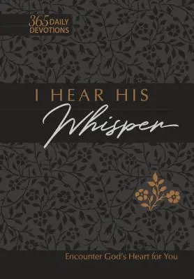 I Hear His Whisper 365 Daily Devotions Faux Leather Gift Edition: Poznaj Boże serce dla siebie - I Hear His Whisper 365 Daily Devotions Faux Leather Gift Edition: Encounter God's Heart for You