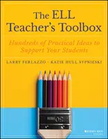 The Ell Teacher's Toolbox: Setki praktycznych pomysłów na wsparcie uczniów - The Ell Teacher's Toolbox: Hundreds of Practical Ideas to Support Your Students