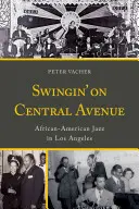 Swingin' on Central Avenue: Afroamerykański jazz w Los Angeles - Swingin' on Central Avenue: African American Jazz in Los Angeles