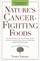 Naturalne pokarmy zwalczające raka: Zapobieganie i odwracanie najczęstszych form raka za pomocą sprawdzonej mocy żywności Wh OLE i strategii samoleczenia - Nature's Cancer-Fighting Foods: Prevent and Reverse the Most Common Forms of Cancer Using the Proven Power of Wh OLE Food and Self-Healing Strategies