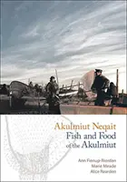 Akulmiut Neqait / Ryby i jedzenie Akulmiutów: Ryby i jedzenie Akulmiutów - Akulmiut Neqait / Fish and Food of the Akulmiut: Fish and Food of the Akulmiut