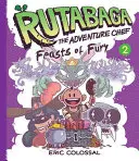 Rutabaga: Przygody szefa kuchni: Księga 2: Uczty wściekłości - Rutabaga the Adventure Chef: Book 2: Feasts of Fury