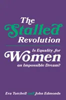 Wstrzymana rewolucja: Czy równouprawnienie kobiet jest niemożliwym marzeniem? - The Stalled Revolution: Is Equality for Women an Impossible Dream?