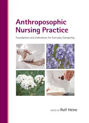 Antropozoficzna praktyka pielęgniarska: Podstawy i wskazania dla codziennej opieki - Anthroposophic Nursing Practice: Foundations and Indications for Everyday Caregiving