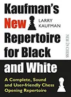 Kaufman's New Repertoire for Black and White: Kompletny, solidny i przyjazny dla użytkownika repertuar otwarć szachowych - Kaufman's New Repertoire for Black and White: A Complete, Sound and User-Friendly Chess Opening Repertoire