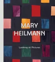 Mary Heilmann: Patrząc na zdjęcia - Mary Heilmann: Looking at Pictures