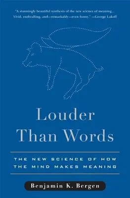 Głośniej niż słowa: Nowa nauka o tym, jak umysł nadaje znaczenie - Louder Than Words: The New Science of How the Mind Makes Meaning