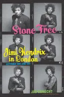 Stone Free: Jimi Hendrix w Londynie, wrzesień 1966 - czerwiec 1967 - Stone Free: Jimi Hendrix in London, September 1966-June 1967