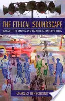 Etyczny pejzaż dźwiękowy: Kazania kasetowe i islamskie kontrpubliczności - The Ethical Soundscape: Cassette Sermons and Islamic Counterpublics