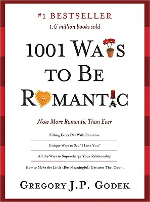 1001 sposobów na bycie romantycznym: Bardziej romantycznie niż kiedykolwiek - 1001 Ways to Be Romantic: More Romantic Than Ever