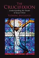 Ukrzyżowanie: Zrozumienie śmierci Jezusa Chrystusa - The Crucifixion: Understanding the Death of Jesus Christ