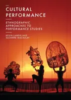 Performance kulturowy: Etnograficzne podejście do badań nad performansem - Cultural Performance: Ethnographic Approaches to Performance Studies