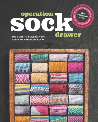 Operacja Szuflada na Skarpetki: Przewodnik po budowaniu zapasów ręcznie robionych skarpetek - Operation Sock Drawer: The Guide to Building Your Stash of Hand-Knit Socks