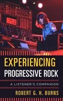 Doświadczanie rocka progresywnego: A Listener's Companion - Experiencing Progressive Rock: A Listener's Companion