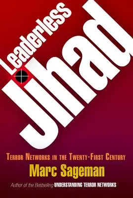 Dżihad bez przywódców: Sieci terroru w dwudziestym pierwszym wieku - Leaderless Jihad: Terror Networks in the Twenty-First Century