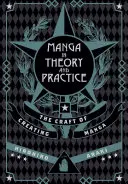 Manga w teorii i praktyce: Rzemiosło tworzenia mangi - Manga in Theory and Practice: The Craft of Creating Manga