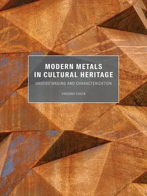 Metale współczesne w dziedzictwie kulturowym: Zrozumienie i charakterystyka - Modern Metals in Cultural Heritage: Understanding and Characterization