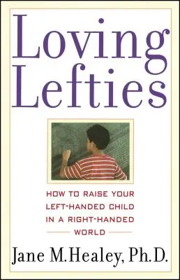 Kochający leworęczni: Jak wychować leworęczne dziecko w praworęcznym świecie? - Loving Lefties: How to Raise Your Left-Handed Child in a Right-Handed World