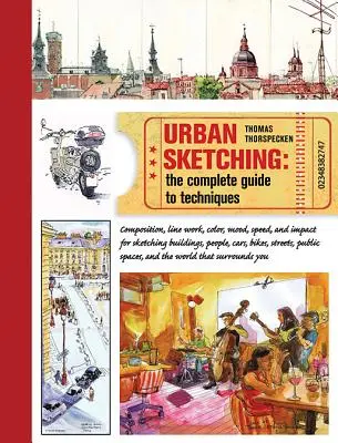 Szkicowanie miejskie: kompletny przewodnik po technikach - Urban Sketching: The Complete Guide to Techniques