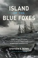 Wyspa Błękitnych Lisów: Katastrofa i triumf największej wyprawy naukowej na świecie - Island of the Blue Foxes: Disaster and Triumph on the World's Greatest Scientific Expedition