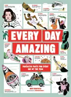 Niesamowity każdy dzień - fantastyczne fakty na każdy dzień roku - Every Day Amazing - Fantastic Facts for Every Day of the Year