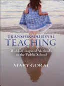 Nauczanie transformacyjne: metody inspirowane Waldorfem w szkole publicznej - Transformational Teaching: Waldorf-Inspired Methods in the Public School