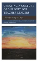 Tworzenie kultury wsparcia dla liderów-nauczycieli: Wizja zmian i nadziei - Creating a Culture of Support for Teacher Leaders: A Vision for Change and Hope