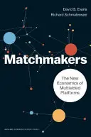 Matchmakers: Nowa ekonomia platform wielostronnych - Matchmakers: The New Economics of Multisided Platforms