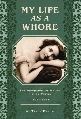 My Life as a Whore: Biografia Madam Laury Evens - My Life as a Whore: The Biography of Madam Laura Evens