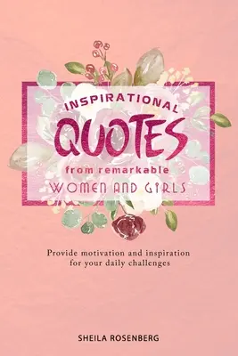 Inspirujące cytaty niezwykłych kobiet i dziewcząt: Zapewniają motywację i inspirację do codziennych wyzwań - Inspirational quotes from remarkable women and girls: Provide motivation and inspiration for your daily challenges