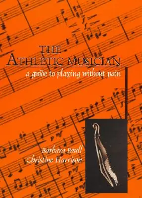 Wysportowany muzyk: Przewodnik po graniu bez bólu - The Athletic Musician: A Guide to Playing Without Pain