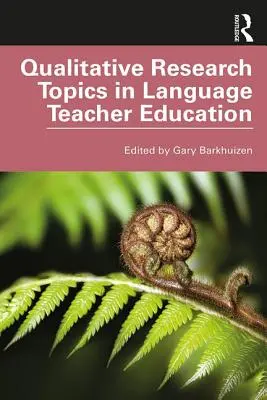 Tematy badań jakościowych w kształceniu nauczycieli języków obcych - Qualitative Research Topics in Language Teacher Education