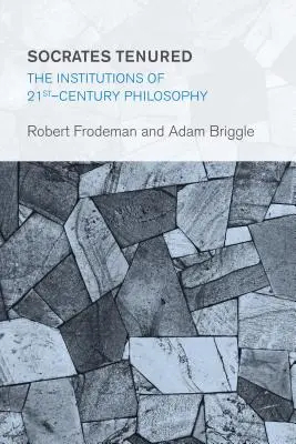 Socrates Tenured: Instytucje filozofii XXI wieku - Socrates Tenured: The Institutions of 21st-Century Philosophy