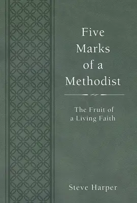 Pięć znaków metodysty: Owoce żywej wiary - Five Marks of a Methodist: The Fruit of a Living Faith