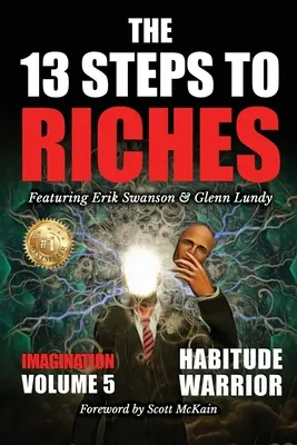 The 13 Steps to Riches - Volume 5: Habitude Warrior Special Edition Imagination z Glennem Lundy'm - The 13 Steps to Riches - Volume 5: Habitude Warrior Special Edition Imagination with Glenn Lundy