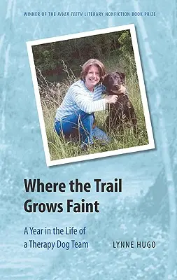 Where the Trail Grows Faint: Rok z życia zespołu psów terapeutycznych - Where the Trail Grows Faint: A Year in the Life of a Therapy Dog Team