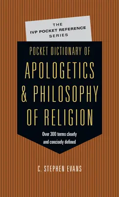 Kieszonkowy słownik apologetyki i filozofii religii: 300 pojęć jasno i zwięźle zdefiniowanych przez myślicieli - Pocket Dictionary of Apologetics & Philosophy of Religion: 300 Terms Thinkers Clearly Concisely Defined