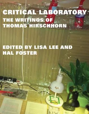 Krytyczne laboratorium: Pisma Thomasa Hirschhorna - Critical Laboratory: The Writings of Thomas Hirschhorn