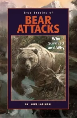 Prawdziwe historie ataków niedźwiedzi: Kto przeżył i dlaczego - True Stories of Bear Attacks: Who Survived and Why
