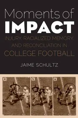 Chwile uderzenia: Urazy, rasistowska pamięć i pojednanie w futbolu uniwersyteckim - Moments of Impact: Injury, Racialized Memory, and Reconciliation in College Football