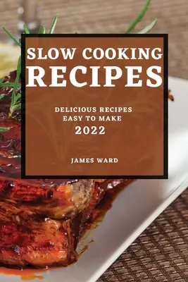 Przepisy na powolne gotowanie 2022: pyszne i łatwe do wykonania przepisy - Slow Cooking Recipes 2022: Delicious Recipes Easy to Make