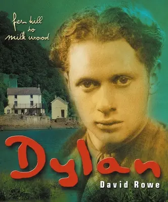 Dylan Thomas: Od Fern Hill do Milk Wood - Dylan Thomas: From Fern Hill to Milk Wood