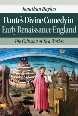 Boska komedia Dantego we wczesnorenesansowej Anglii: Zderzenie dwóch światów - Dante's Divine Comedy in Early Renaissance England: The Collision of Two Worlds