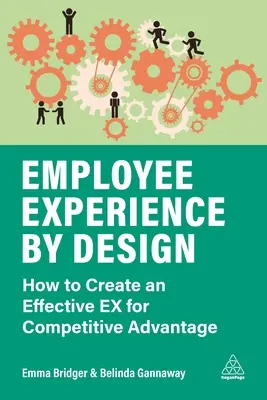 Employee Experience by Design: Jak stworzyć skuteczny Ex dla przewagi konkurencyjnej - Employee Experience by Design: How to Create an Effective Ex for Competitive Advantage