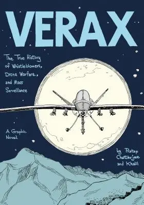 Verax: Prawdziwa historia informatorów, wojny dronów i masowej inwigilacji: Powieść graficzna - Verax: The True History of Whistleblowers, Drone Warfare, and Mass Surveillance: A Graphic Novel